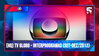[INCOMPLETA/HQ] TV Globo | Vinheta Interprogramas | (SET-DEZ/2012)