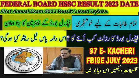 FBISE hssc result 2023 date | Class 11 and 12 result | Fbise | Federal board 37 E-Kacherhi