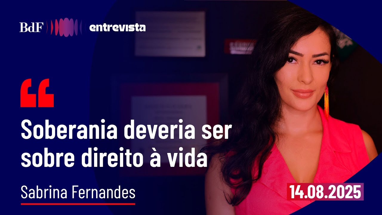 'Soberania deveria ser sobre direito à vida' | BdF Entrevista Sabrina Fernandes