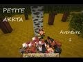 Petite Akkta, aventure Minecraft 1