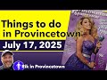 Things to Do in Provincetown - July 17, 2025