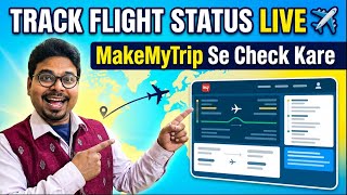 Track Your Flight Status Live Makemytrip Se Delay & Arrival Time Kaise Check Kare