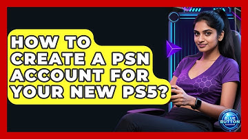 How To Create A PSN Account For Your New PS5? | Blue Button Gaming