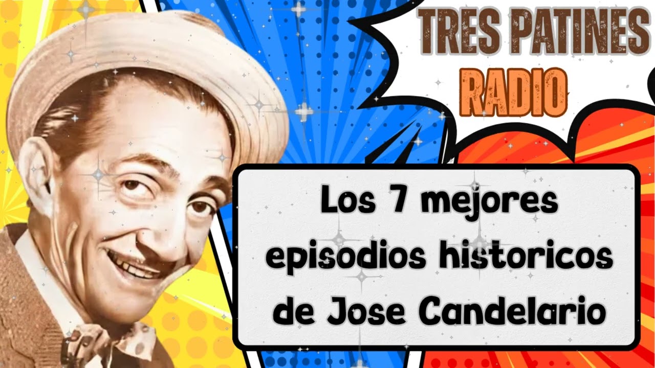 Los 7 mejores episodios históricos de José Candelario - TRES PATINES RADIO