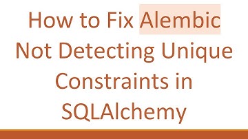 How to Fix Alembic Not Detecting Unique Constraints in SQLAlchemy