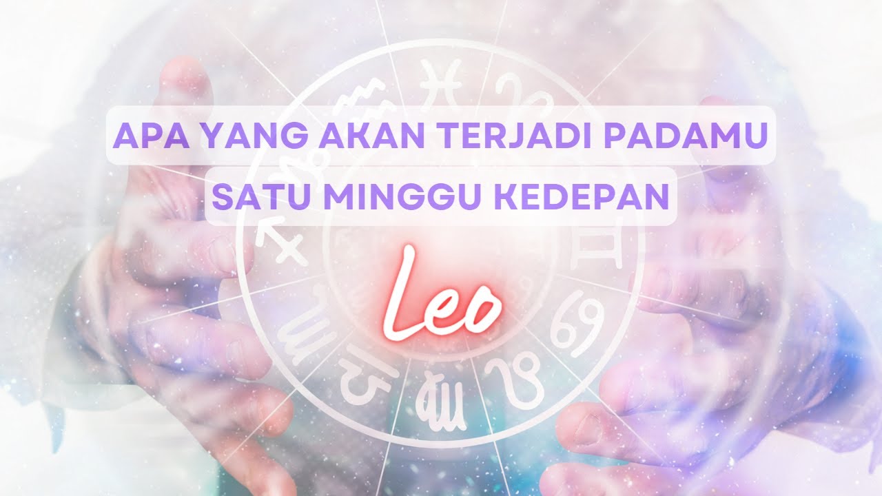 Zodiak elemen Api (Leo) Apa yang akan terjadi padamu satu minggu ...