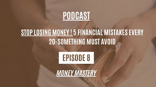 Stop Losing Money! 5 Financial Mistakes Every 20 Something Must Avoid