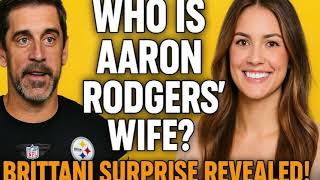 Who Is Aaron Rodgers’ Wife? Aaron Rodgers Married & Brittani Surprise Revealed!