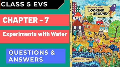 Class 5 EVS | Ch 7 - Experiments With Water | Questions Answers | Looking around