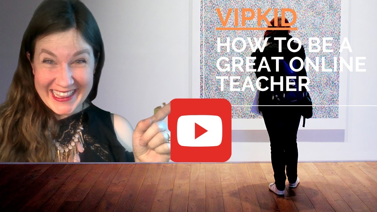 VIPKID: How to Be a Great Online Teacher - YouTube