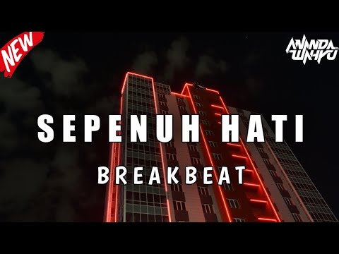 DJ SEPENUH HATI REMIX BREAKBEAT FULL BASS TERBARU 2024 [ ANANDA WAHYU ]