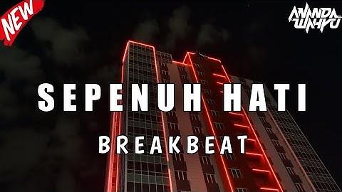 DJ SEPENUH HATI REMIX BREAKBEAT FULL BASS TERBARU 2024 [ ANANDA WAHYU ]