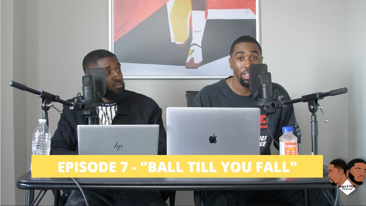 Stats and Style Podcast - Episode 7 - “Ball Till You Fall"
