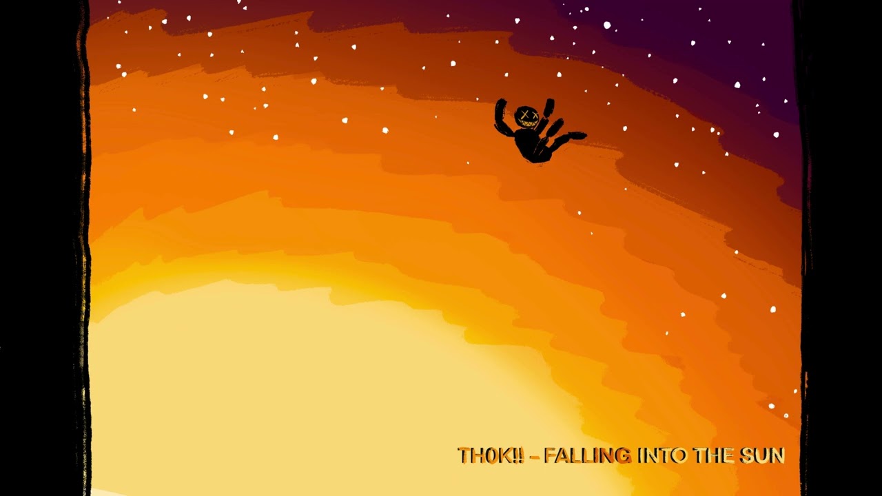 TH0K!! - Falling Into The Sun