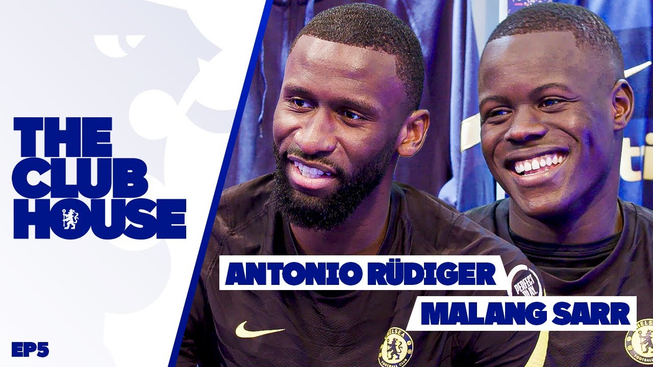 Antonio Rudiger and Malang Sarr! "Ruben, I'm coming for you!" | The Clubhouse episode 5
