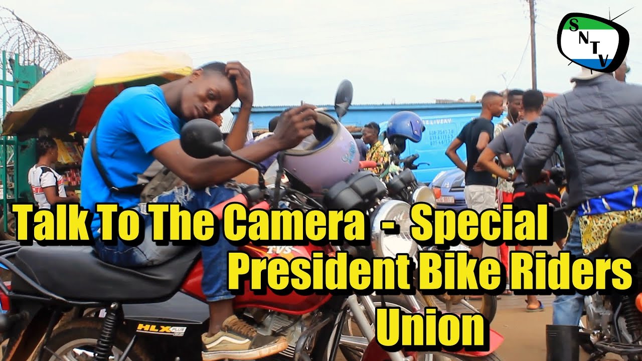 Talk To The Camera SPECIAL President Bike Riders Union Sierra Leone