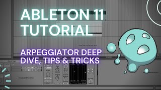 Ableton Live Tutorial - Arpeggiator Deep Dive, Tips, and Tricks