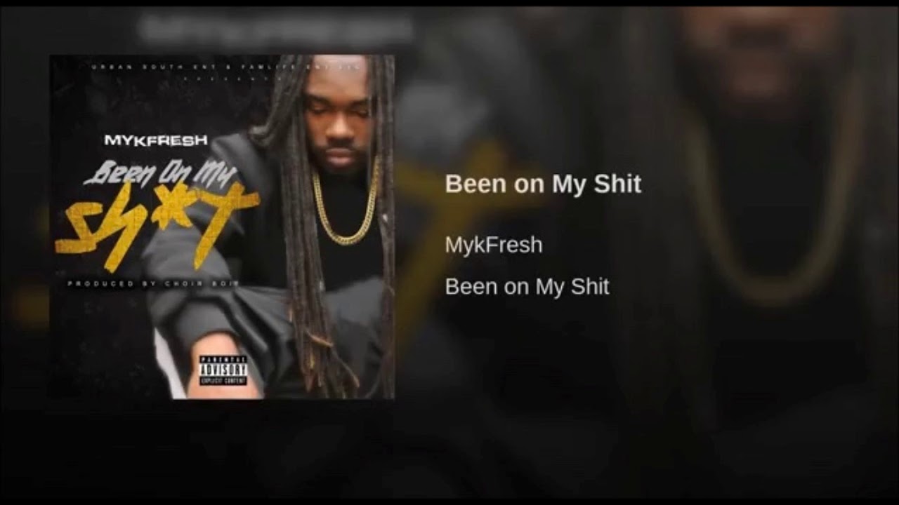 MykFresh - Been On My Shit (Prod. By Choir Boi)