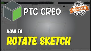 Creo How To Rotate Sketch