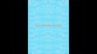 Highly Radioactive Skull