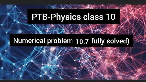 Numerical problem 10.7 /class 10 /chapter 10 /book physic/ PTB in Urdu