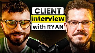 Client Interview w/ Ryan