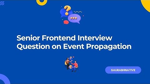 Senior Frontend Interview Question on Event Propagation