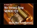 My Instant Song/MONOEYES [Music Box]