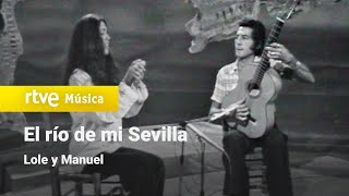 Video thumbnail of "Lole y Manuel - "El río de mi Sevilla" (1977) HD"