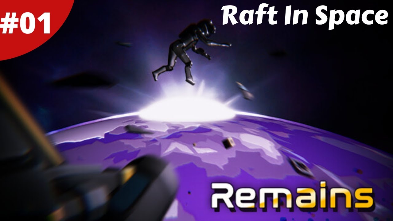 Survival Orbiting A Planet Raft In Space - Remains - #01 - Gameplay ...