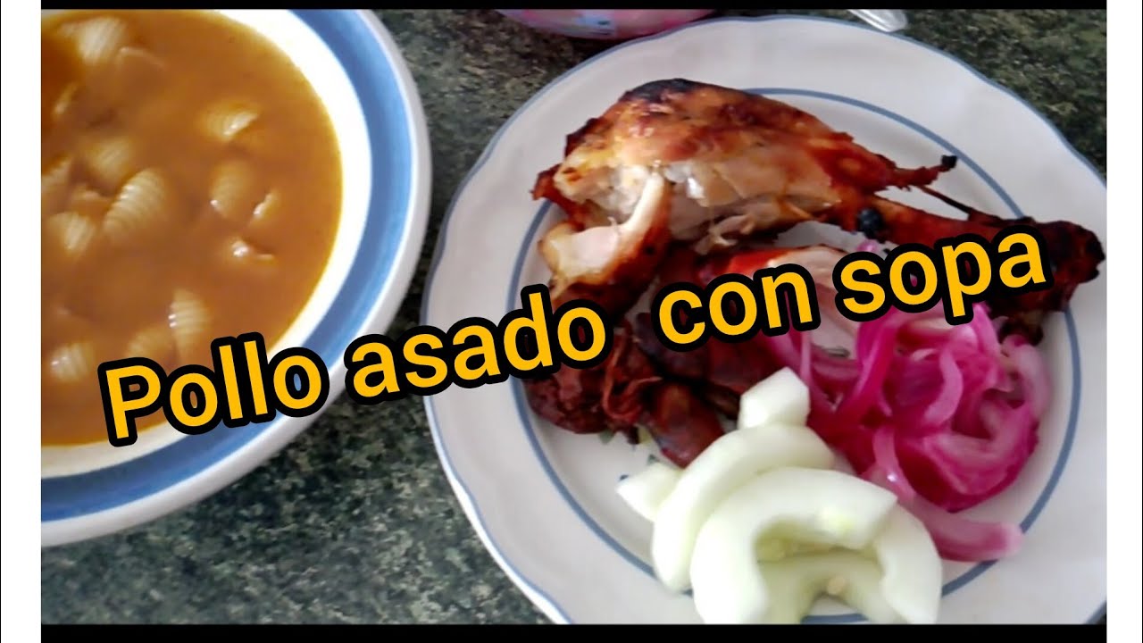 Pollo asado 🍗 con sopa 🍲 al estilo Yucatán