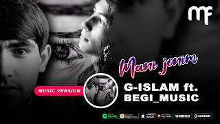 Mani Jonim (G-Islam ft. Begi music)