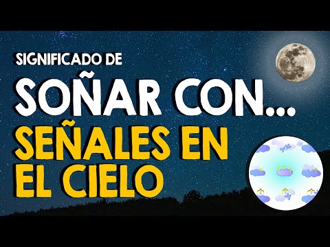 ¿Qué significa soñar con señales en el cielo? ☁ Interpretación de una señal clara ☁