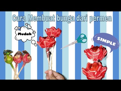 Video: Cara Membuat Bunga Dari Permen Dengan Tangan Anda Sendiri