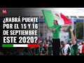 ¿Habrá puente por el 15 y 16 de septiembre este 2020?