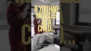 Do you need a vaccine if you had measles as a child?