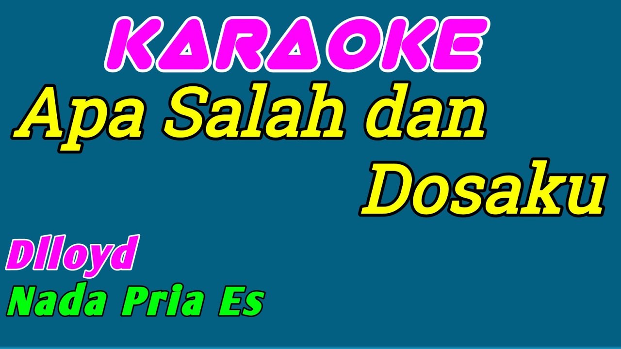 Apa Salah dan Dosaku || Karaoke Indonesia || Dlloyd || Nada Pria - YouTube