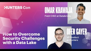 How to Overcome Security Challenges with a Data Lake - Omar Khawaja and Ofer Gayer