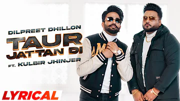 Taur Jattan Di (Lyrical) | Dilpreet Dhillon ft Kulbir Jhinjer | Latest Punjabi Songs 2022