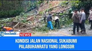 Jalan Nasional Sukabumi Palabuhanratu Tertutup Longsor dan Belum Bisa Dilalui