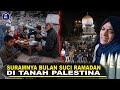 Ramadhan tanpa kedamaian melihat suramnya bulan suci ramadhan di tanah palestina