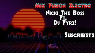 Nicki The Boss Ft. Dj Fyre - Mix Fusión Electro