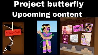 Upcoming content in Project Butterfly