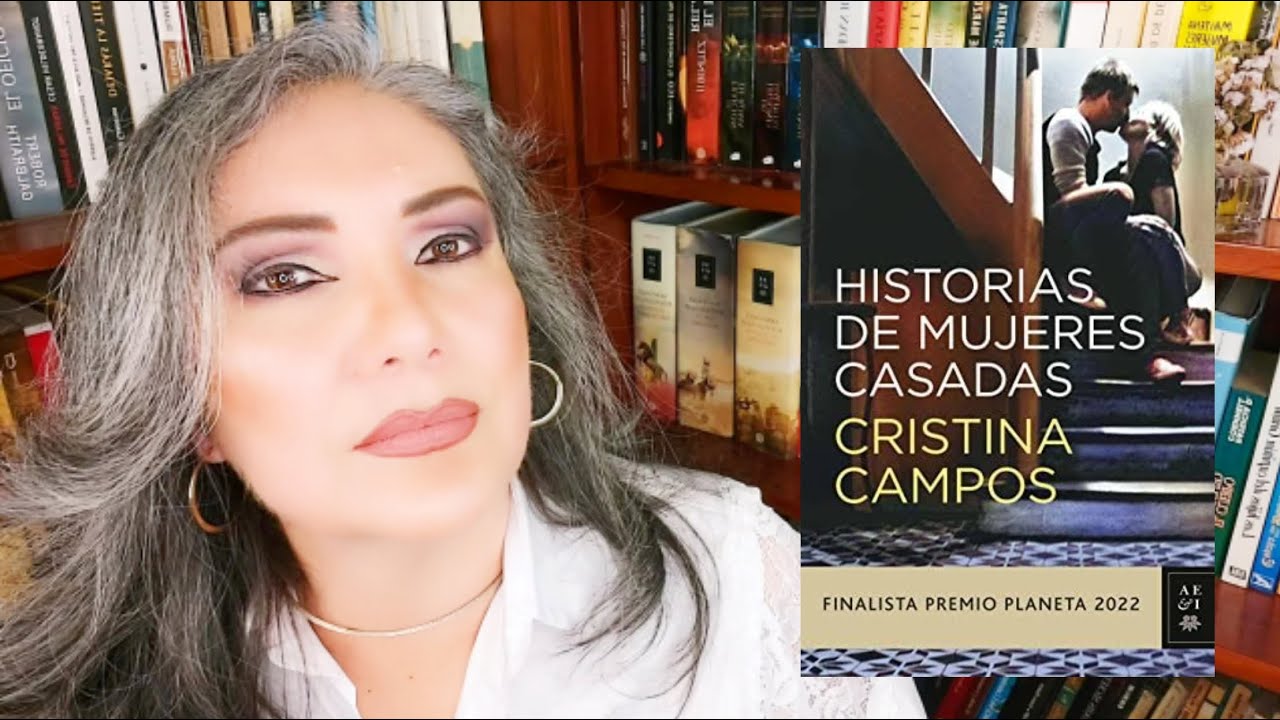HISTORIAS DE MUJERES CASADAS - CRISTINA CAMPOS - RESEÑA T&L
