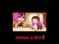 MAMA IS BOY