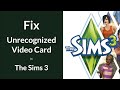 Fix for "Unrecognized Video Card" in The Sims 3