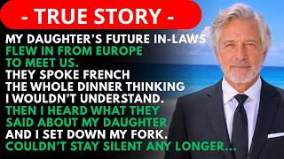 Information My Future Son-In-Law's Family Didn't Know I Spoke French. When I Heard What They... | Dad Diaries Guide