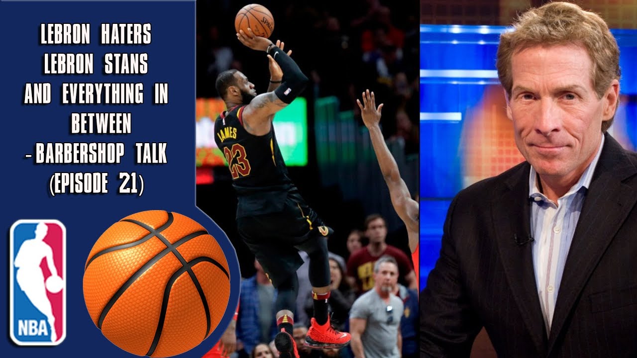 Lebron Haters, Lebron Stans, and Everything In Between - Barbershop talk (Episode 21)