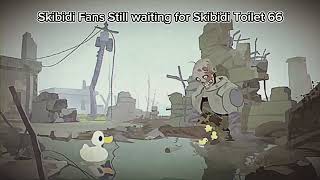 Skibidi Fans are Still waiting For Skibidi toilet 66