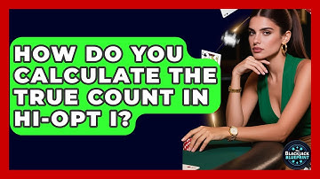 How Do You Calculate The True Count In Hi-Opt I? - The Blackjack Blueprint